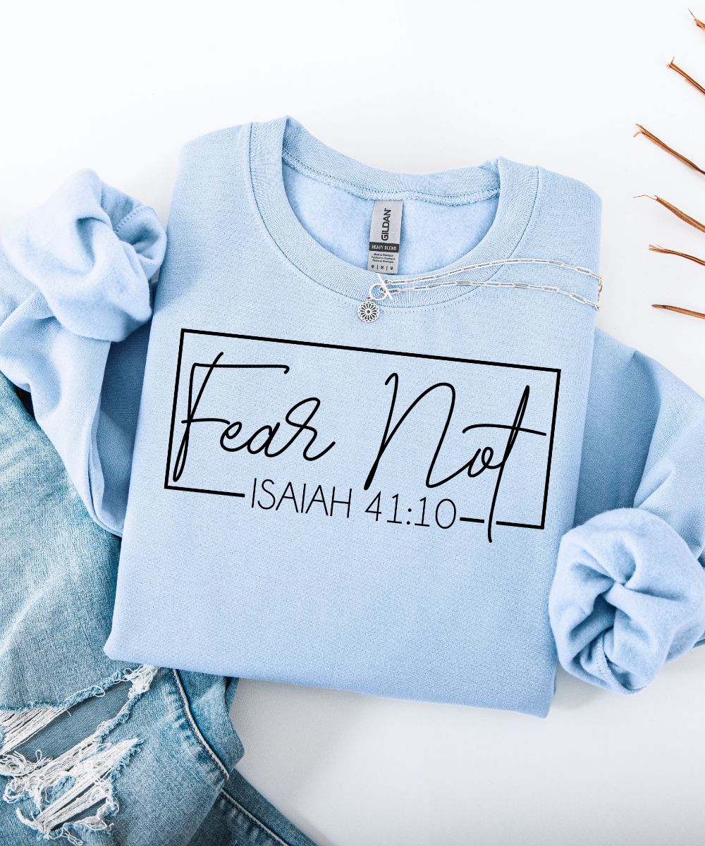 Fear Not Sweatshirt